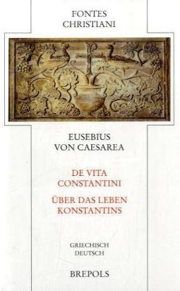 Über das Leben Konstantins. De vita Constantini\ - Fontes Christiani (FC)